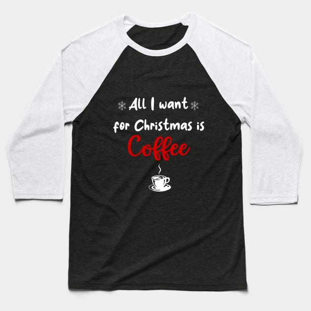 All i Want for Christmas is Coffee Baseball T-Shirt by Taki93